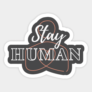 Stay Human Sticker